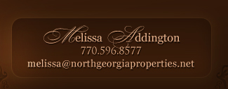 Melissa Addington, 770.596.8577, melissa@northgeorgiaproperties.net