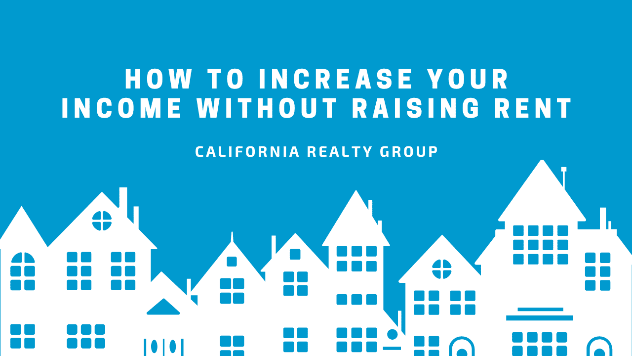 How to Increase Your Income Without Raising Rent